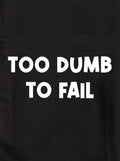 TOO DUMB TO FAIL Kids T-Shirt