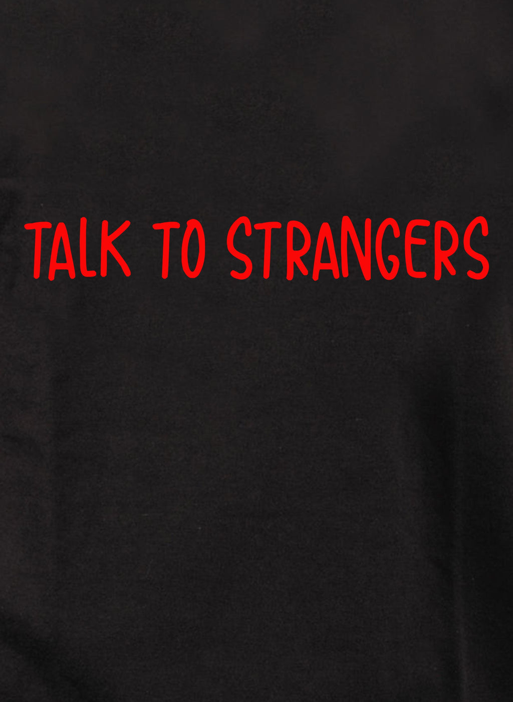 Talk to strangers T-Shirt