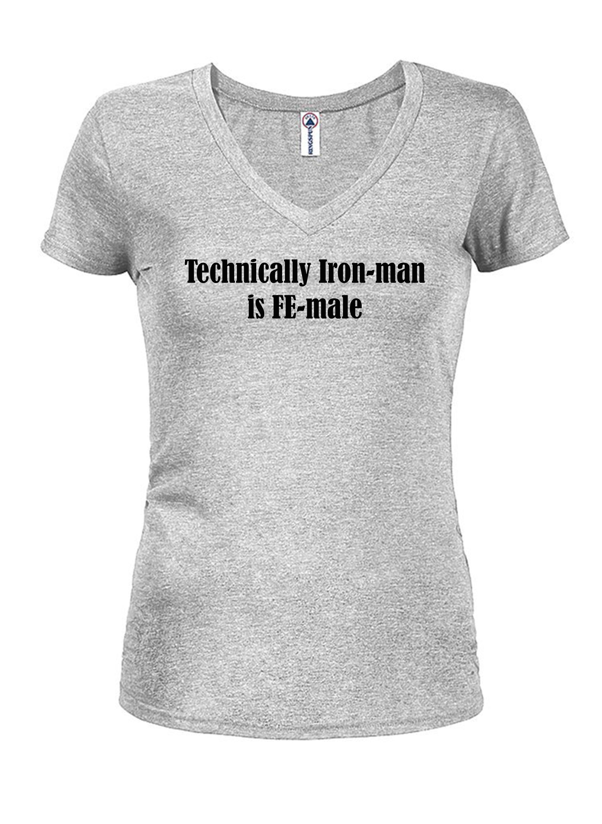 Technically Iron-man is FE-male T-Shirt