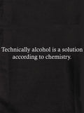 Technically alcohol is a solution according to chemistry Kids T-Shirt