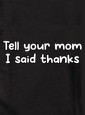 Tell your mom I said thanks Kids T-Shirt