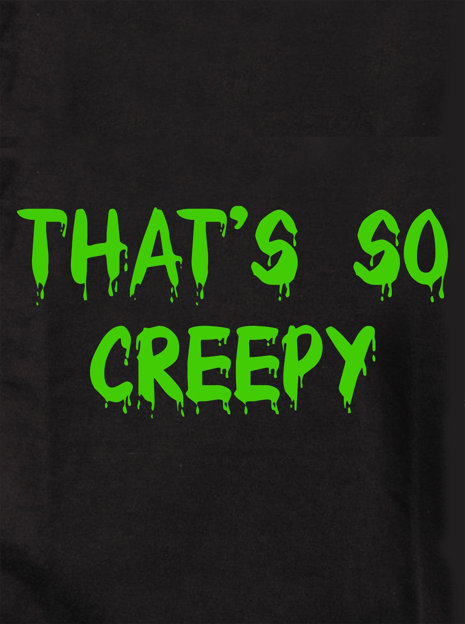 That’s so Creepy Kids T-Shirt