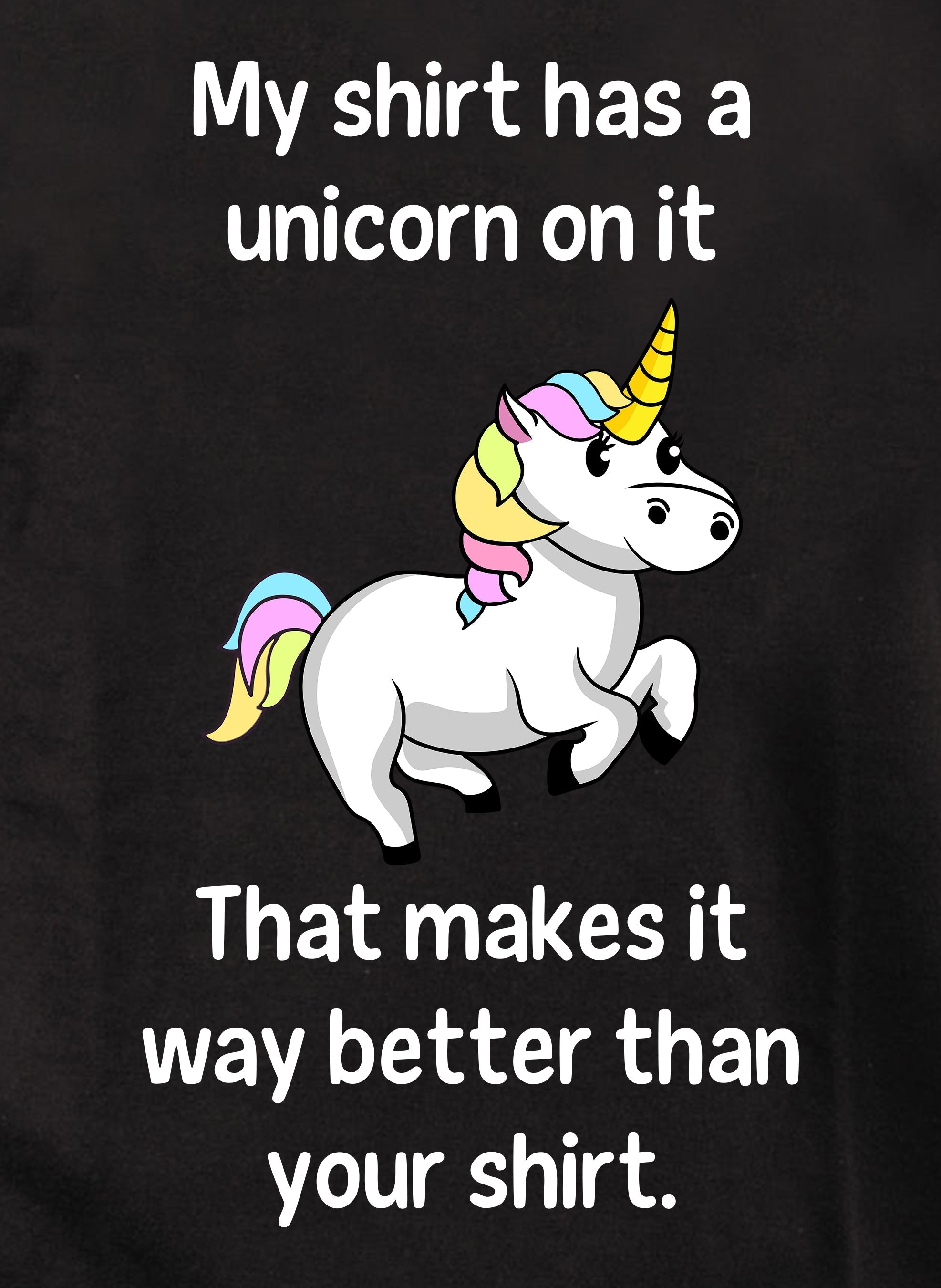 That makes it way better than your shirt Kids T-Shirt