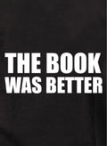 The Book Was Better Kids T-Shirt
