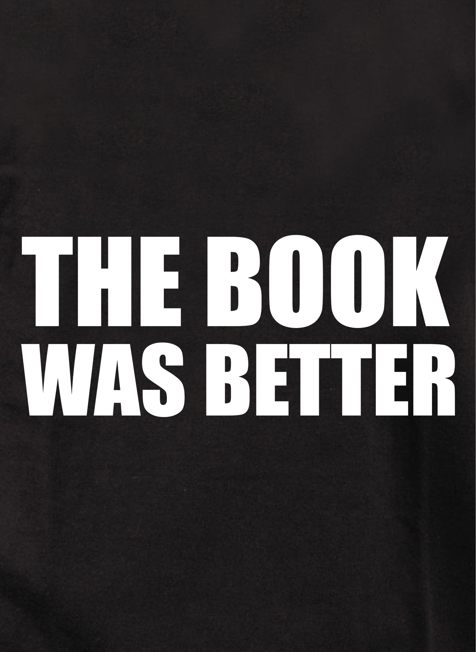 The Book Was Better Kids T-Shirt