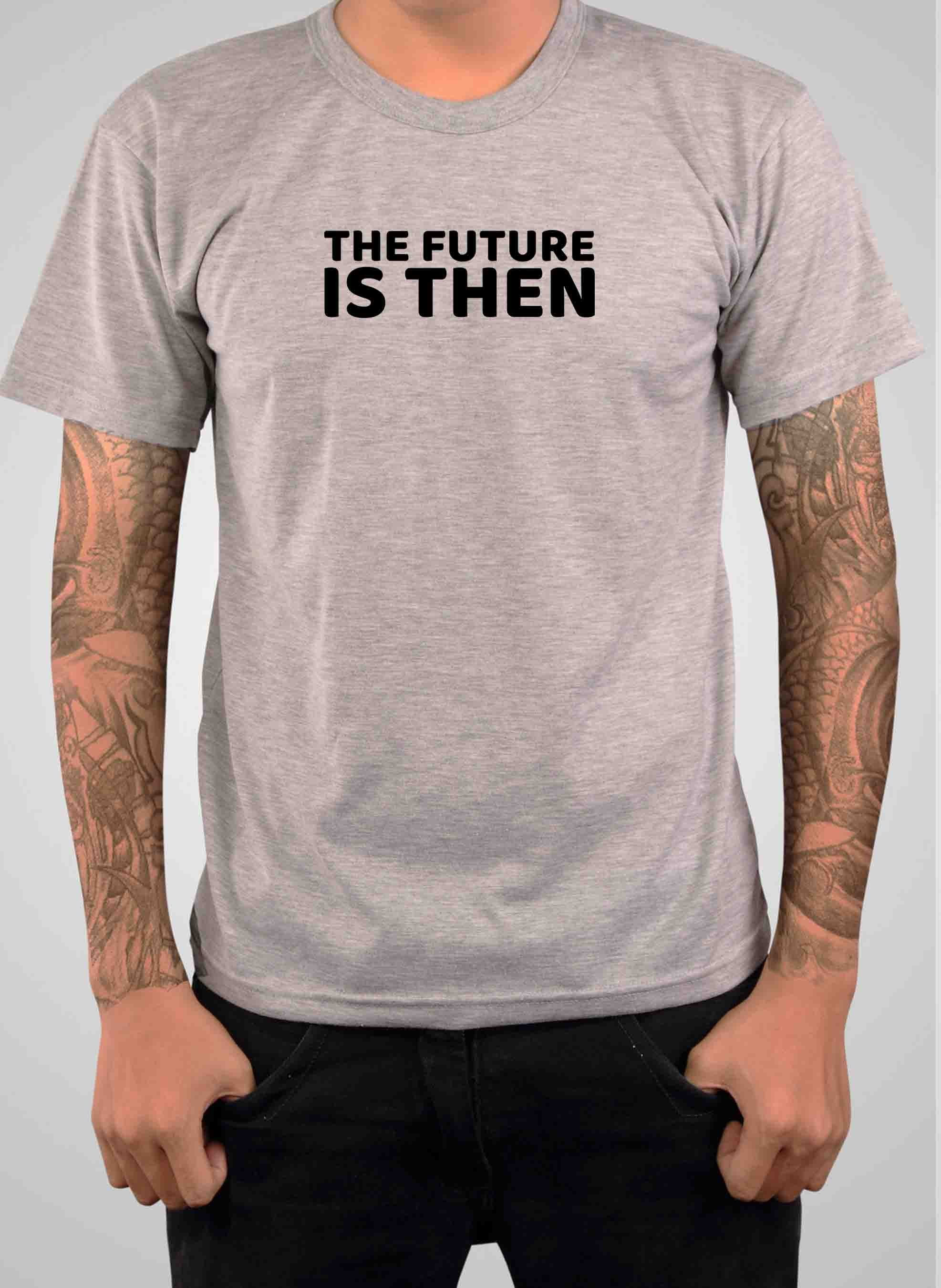 The Future is Then T-Shirt