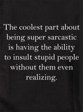 The coolest part about being super sarcastic Kids T-Shirt