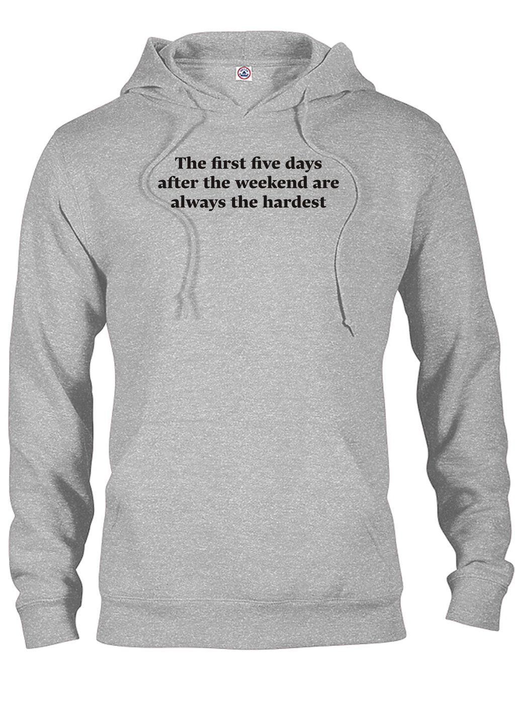 The first five days after the weekend are always the hardest T-Shirt