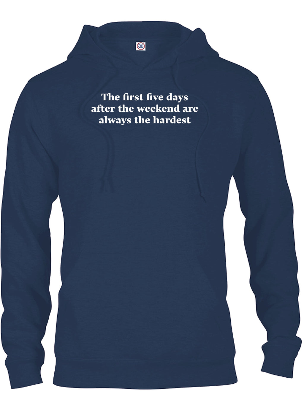 The first five days after the weekend are always the hardest T-Shirt