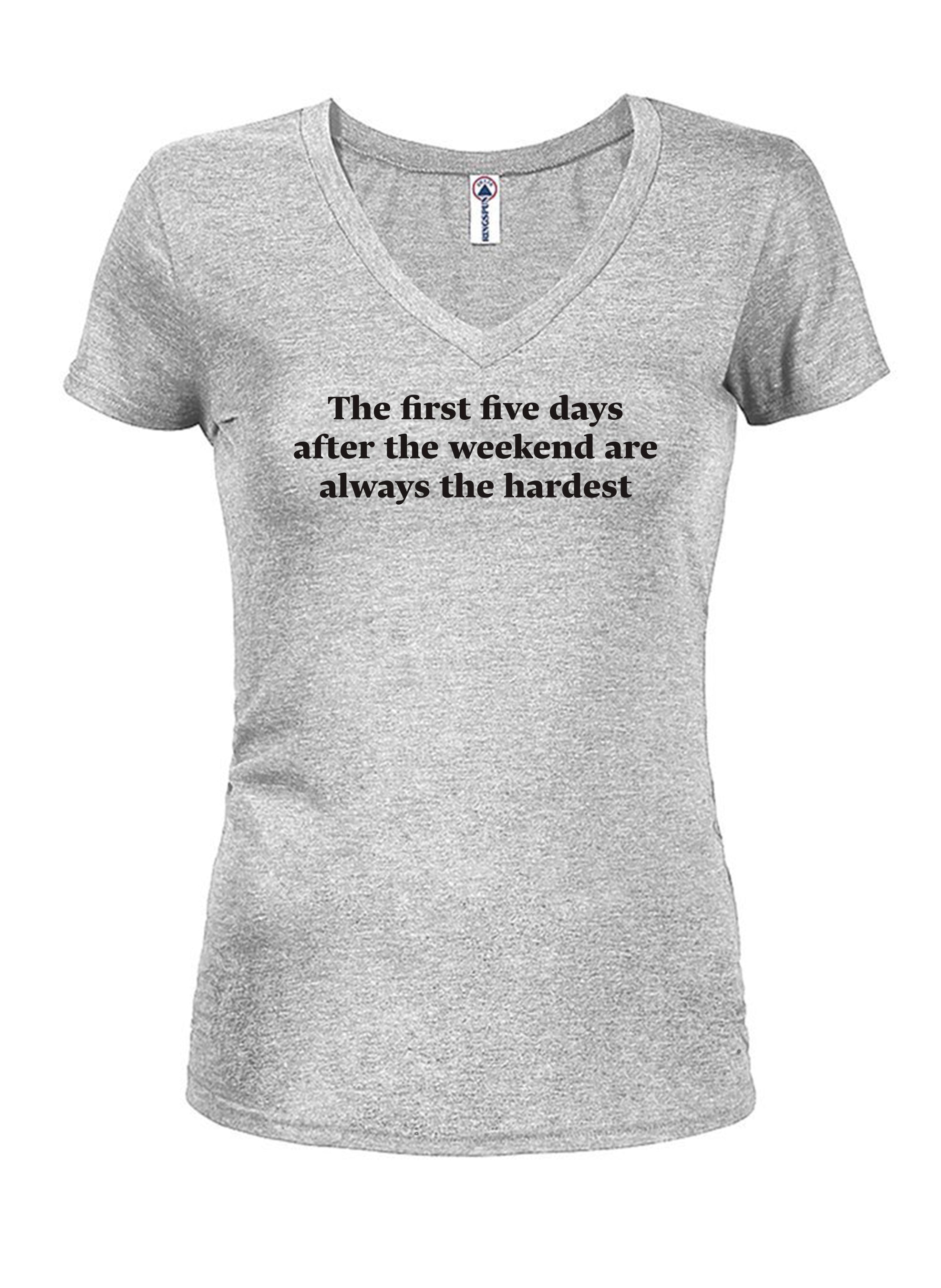 The first five days after the weekend are always the hardest T-Shirt