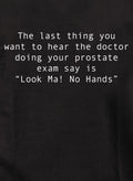 The last thing you want to hear T-Shirt
