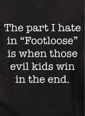 The part I hate in Footloose Kids T-Shirt
