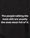 The people talking the most shit are full of it Kids T-Shirt