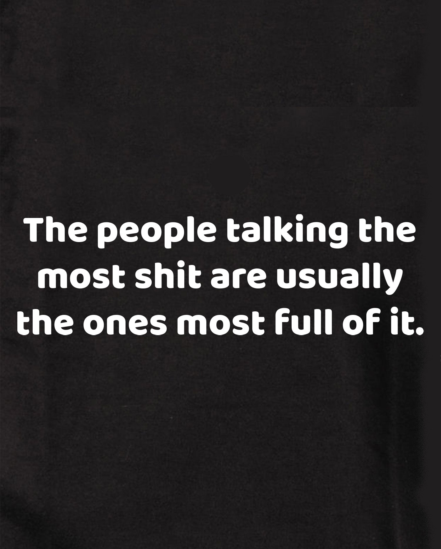 The people talking the most shit are full of it Kids T-Shirt