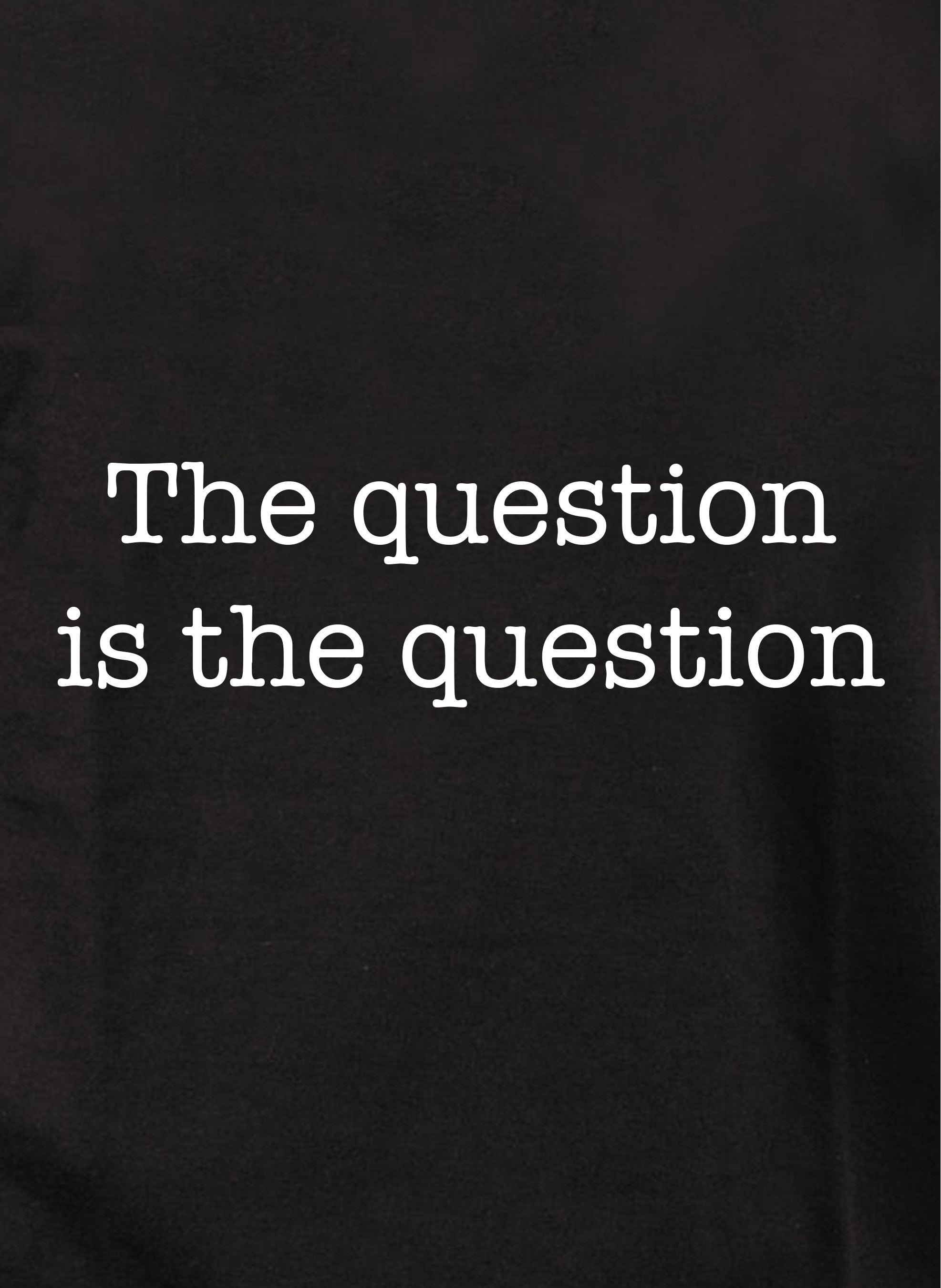 The question is the question Kids T-Shirt