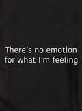 There's no emotion for what I'm feeling Kids T-Shirt