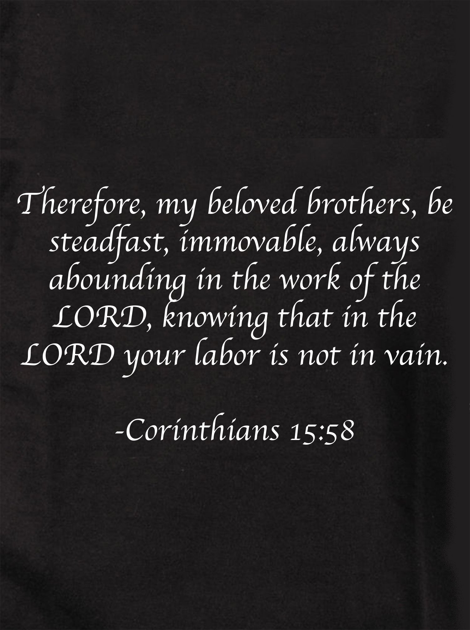 Therefore, my beloved brothers, be steadfast, immovable Kids T-Shirt