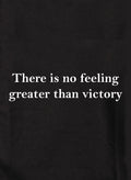 There is no feeling greater than victory Kids T-Shirt