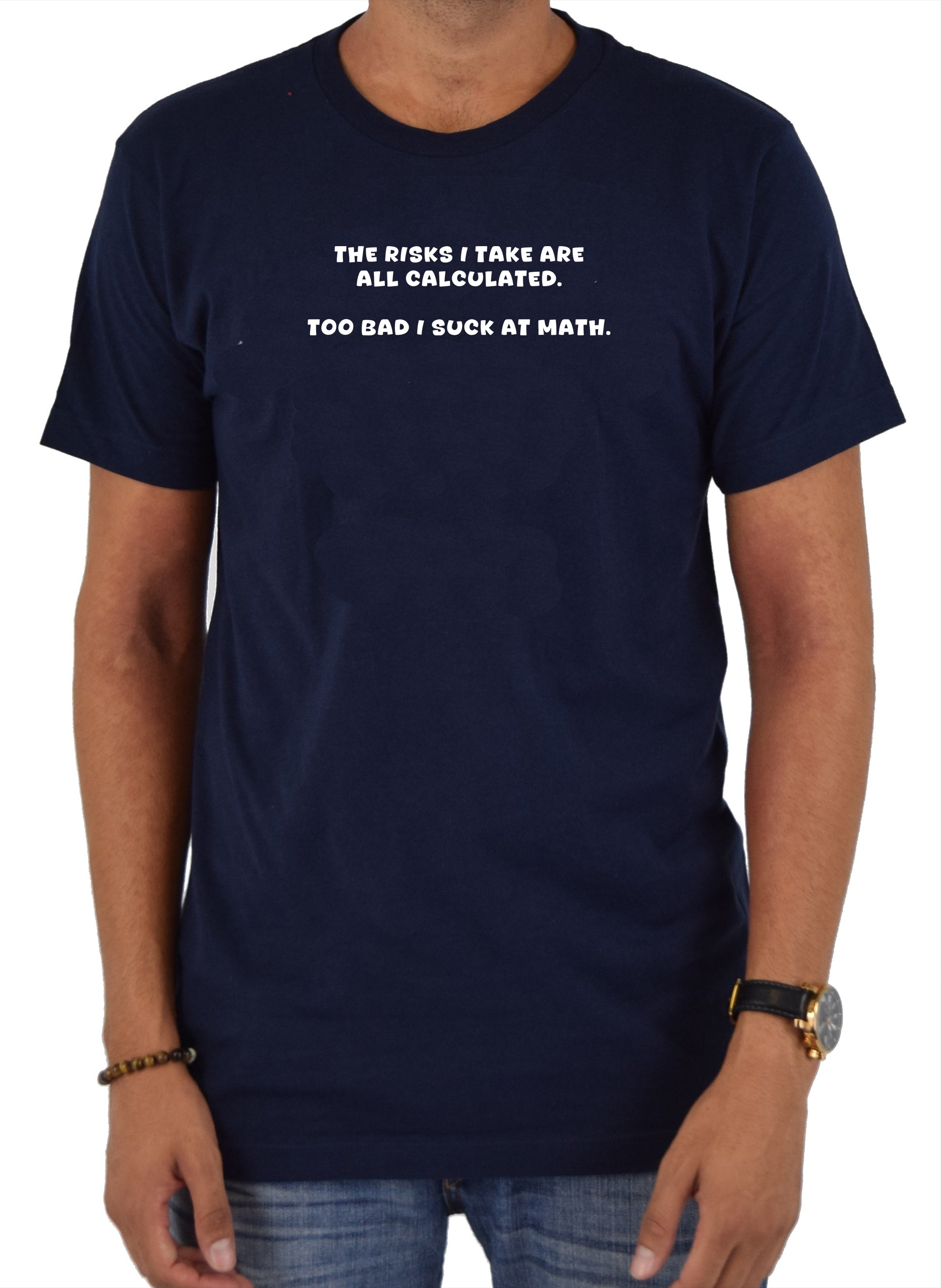 The risks I take are all calculated T-Shirt