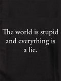 The world is stupid and everything is a lie Kids T-Shirt