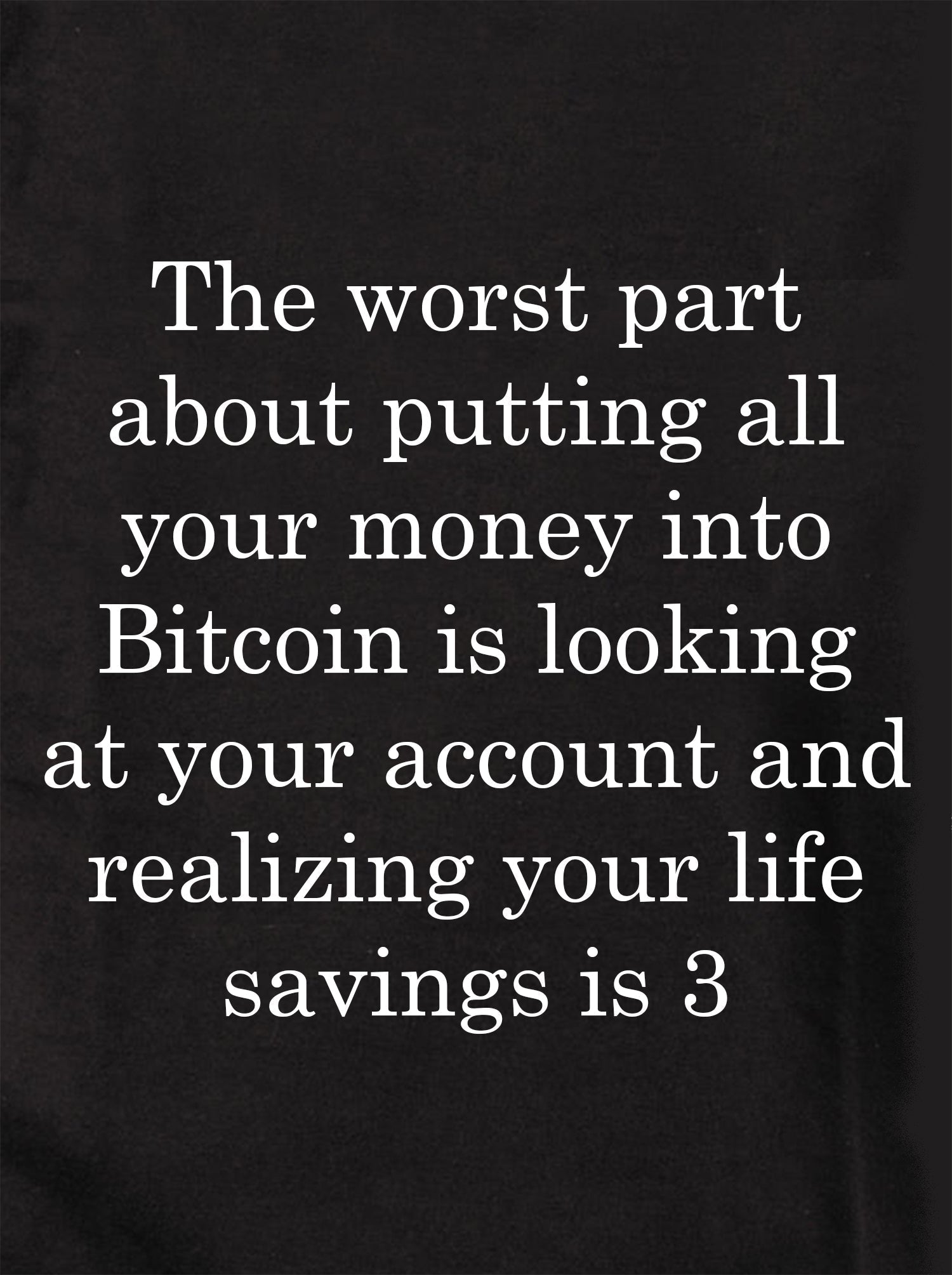 The worst part about putting all your money into Bitcoin Kids T-Shirt