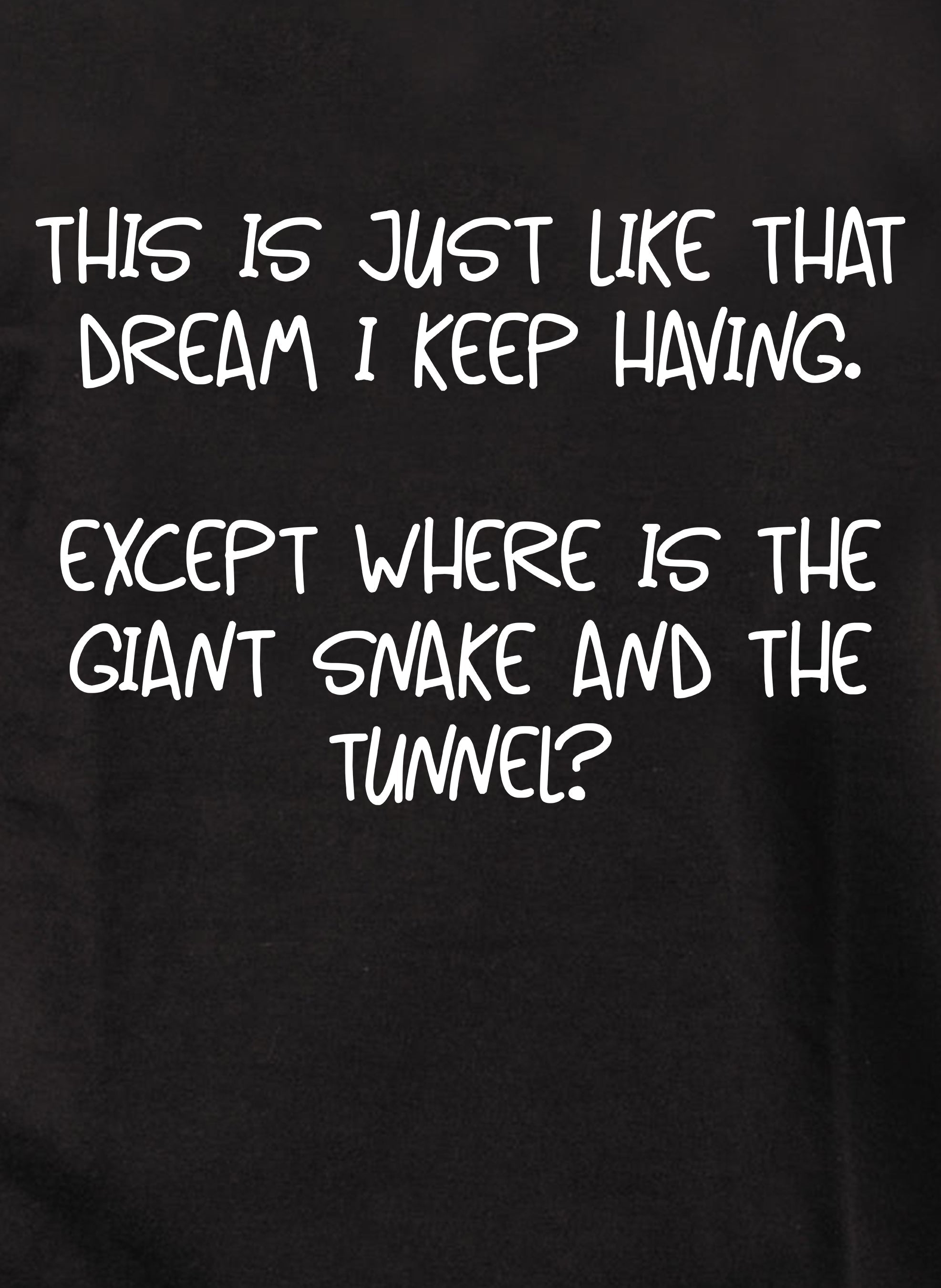 This is just like that dream I keep having T-Shirt