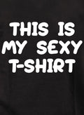 This is my sexy t-shirt Kids T-Shirt