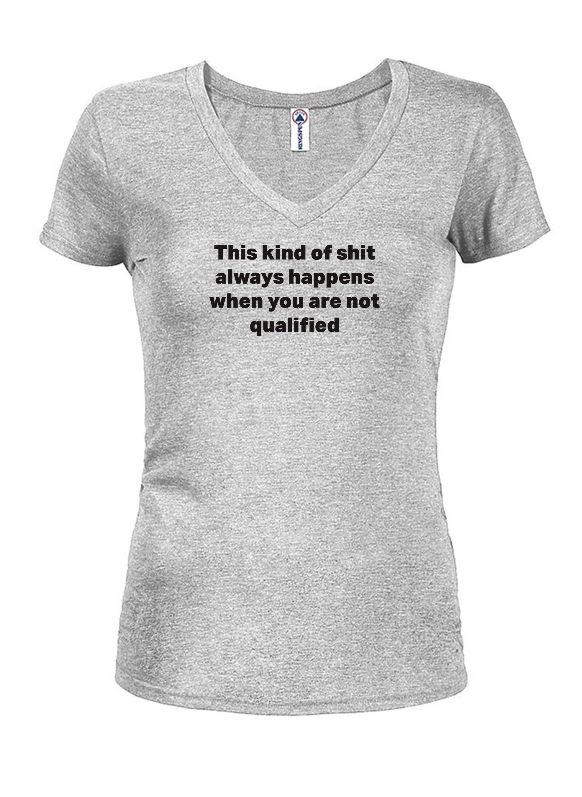 This kind of shit always happens T-Shirt