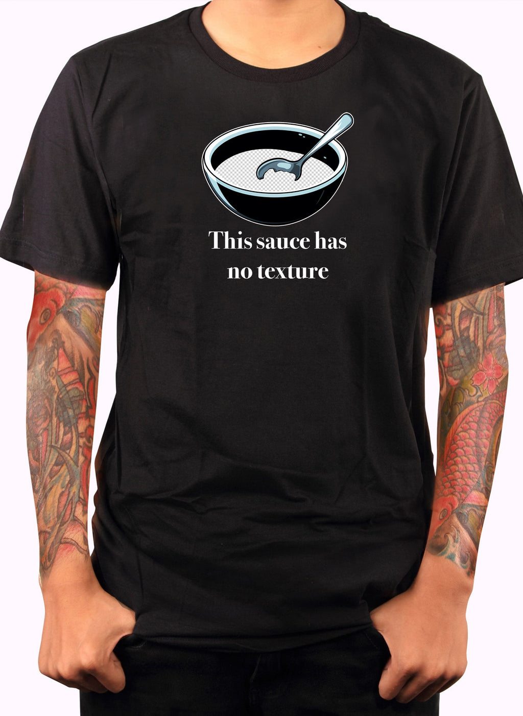 This sauce has no texture T-Shirt