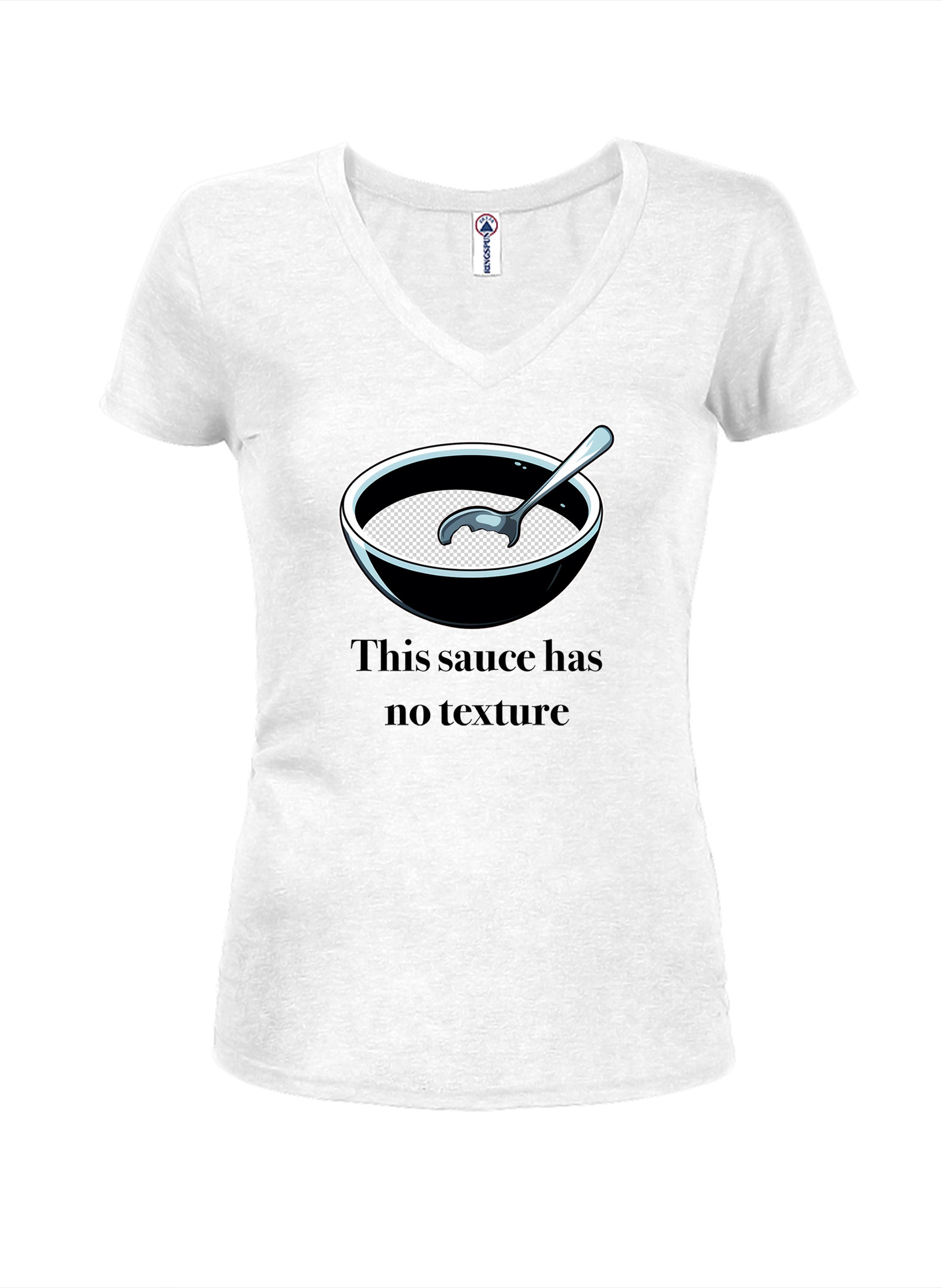 This sauce has no texture T-Shirt