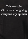 This year for Christmas I’m giving everyone my opinion T-Shirt