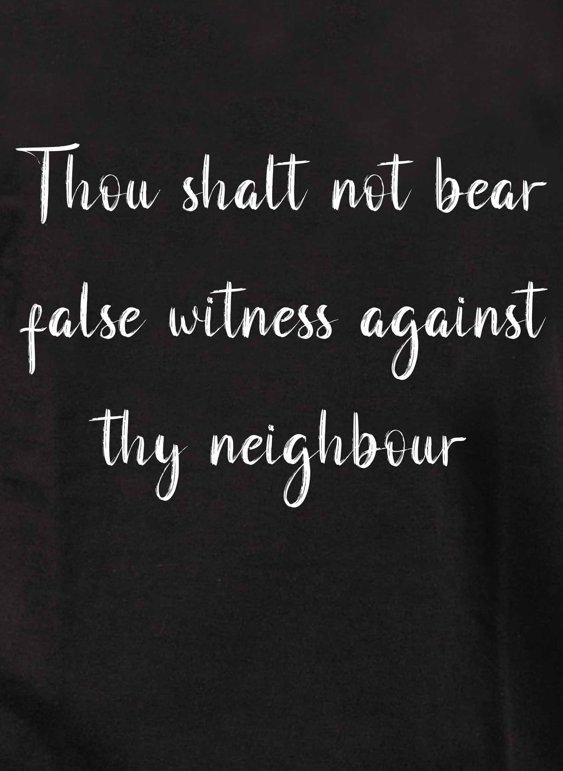 Thou shalt not bear false witness against thy neighbour T-Shirt