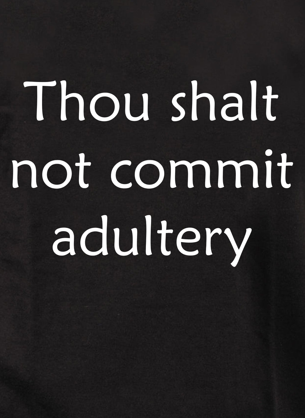 Thou shalt not commit adultery T-Shirt