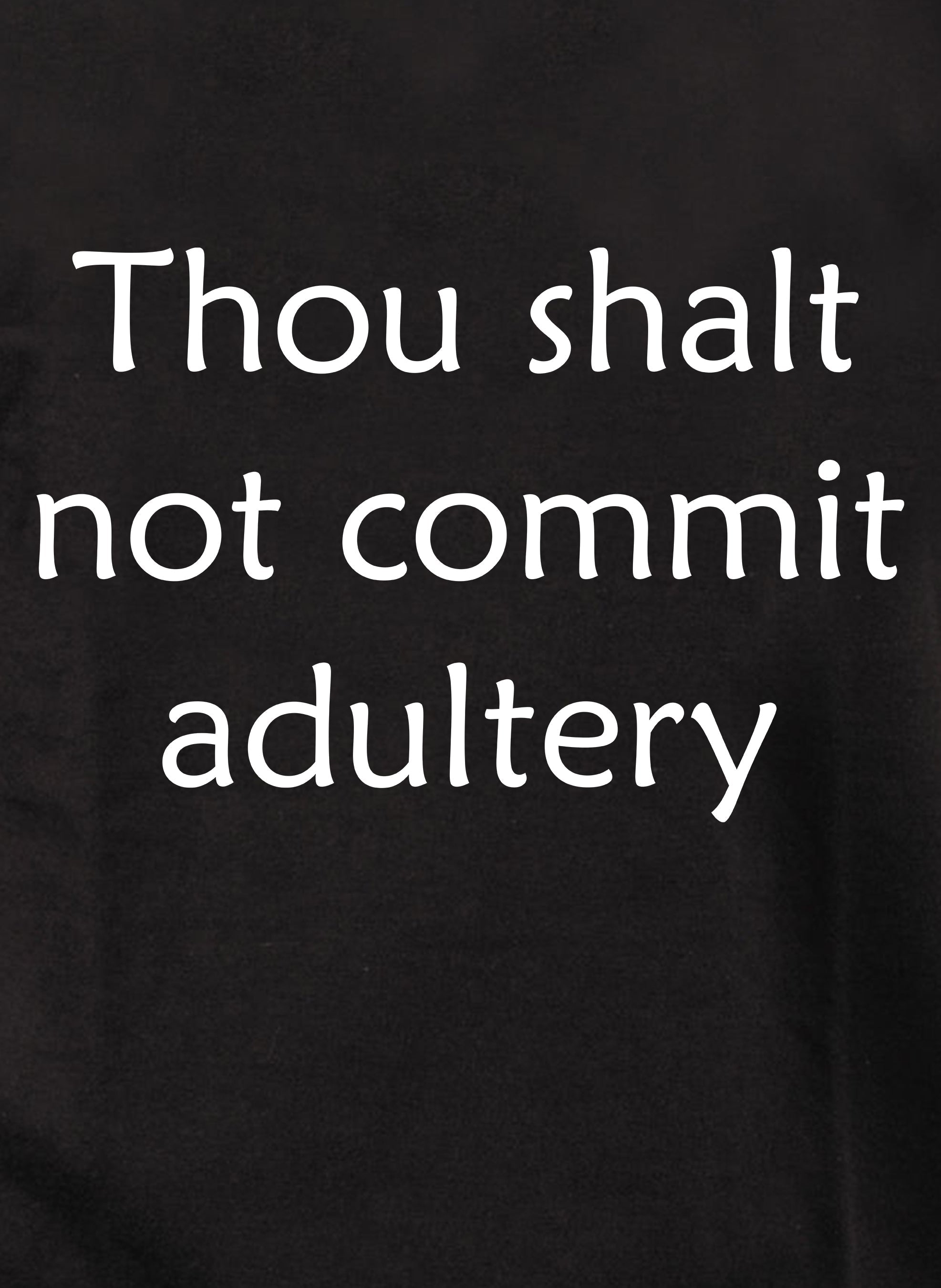 Thou shalt not commit adultery T-Shirt