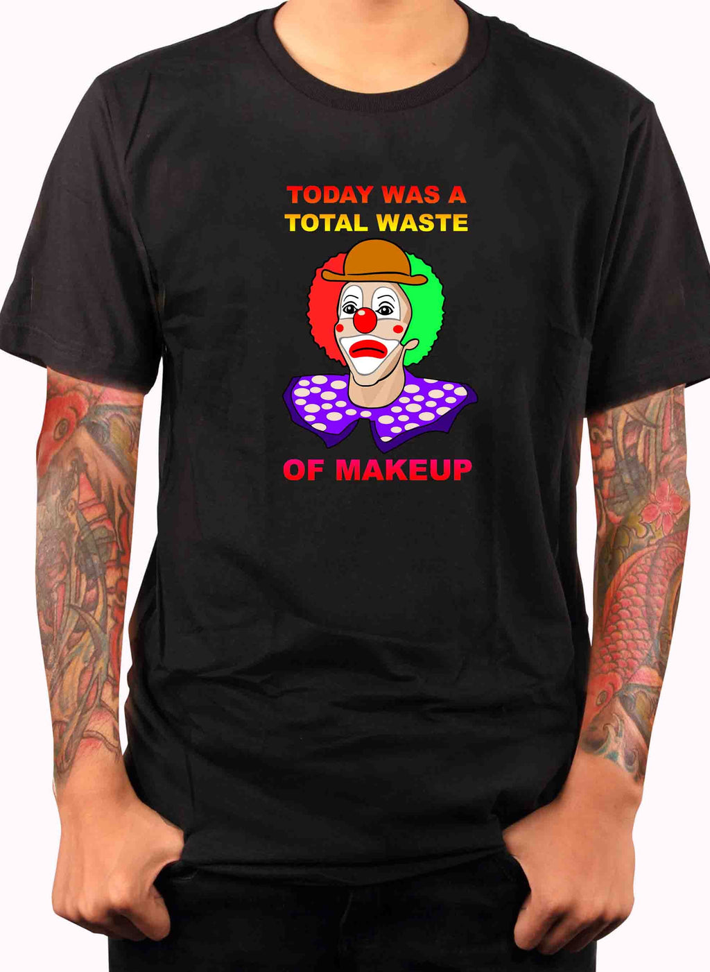 Today Was A Total Waste of Makeup T-Shirt