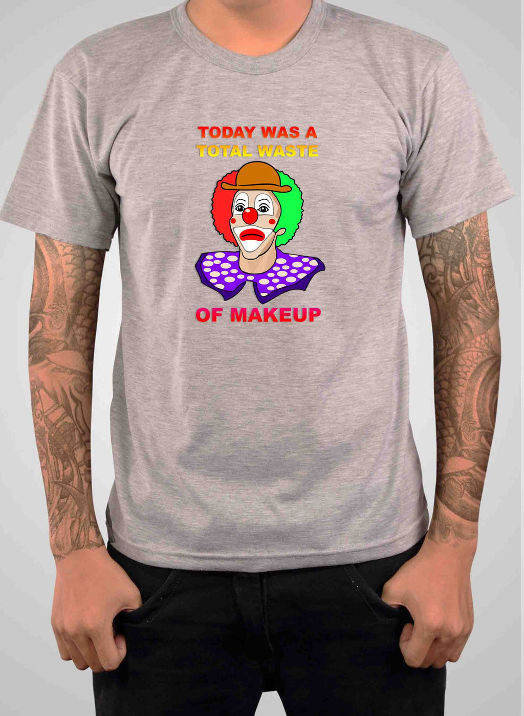 Today Was A Total Waste of Makeup T-Shirt