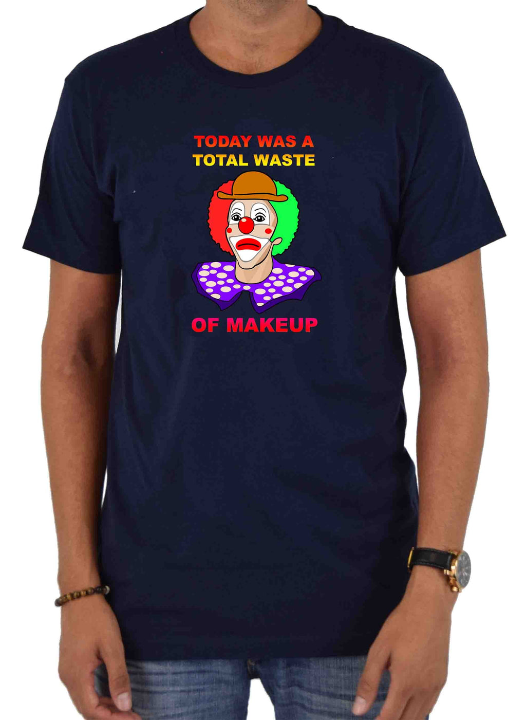 Today Was A Total Waste of Makeup T-Shirt