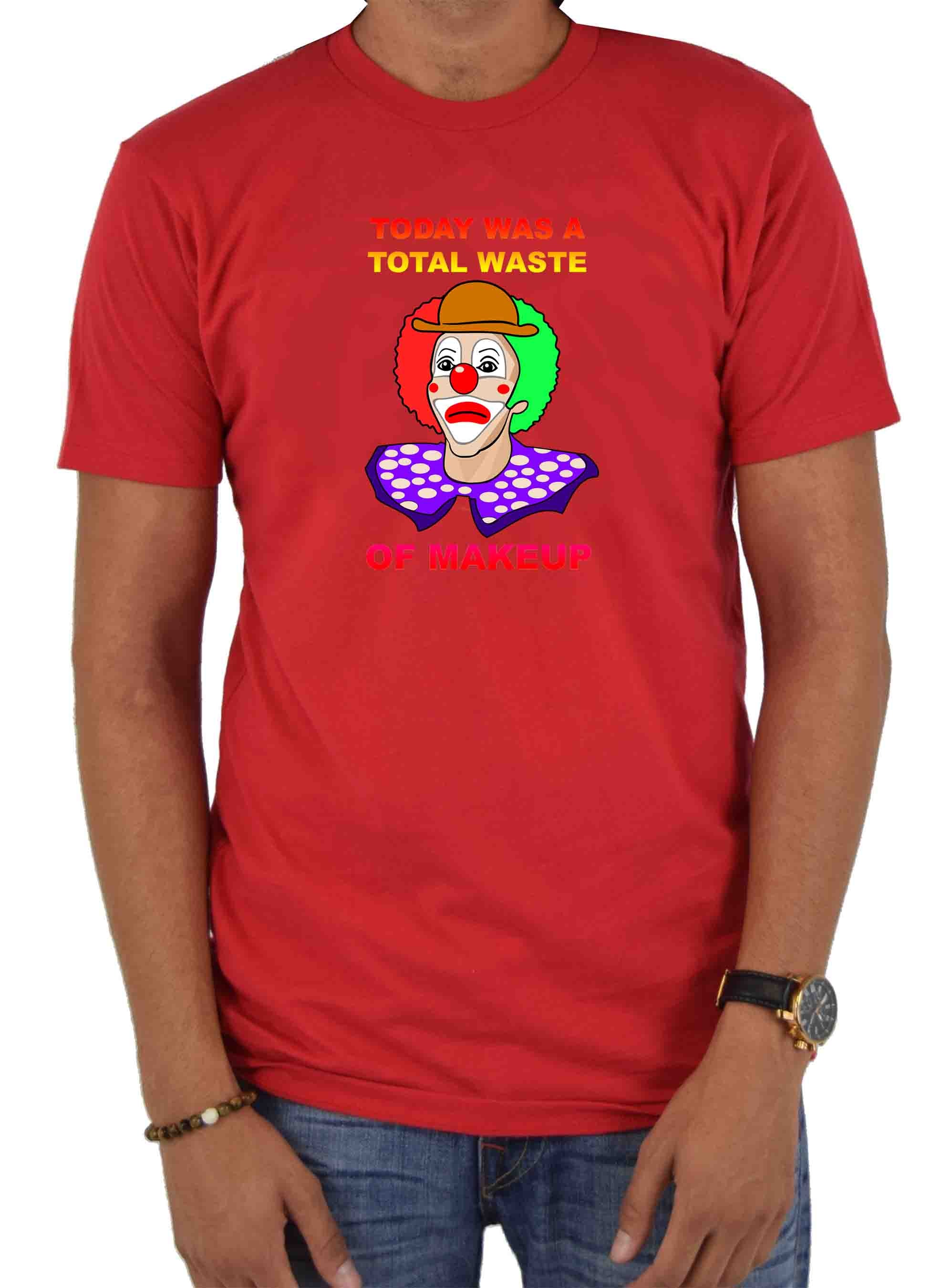 Today Was A Total Waste of Makeup T-Shirt