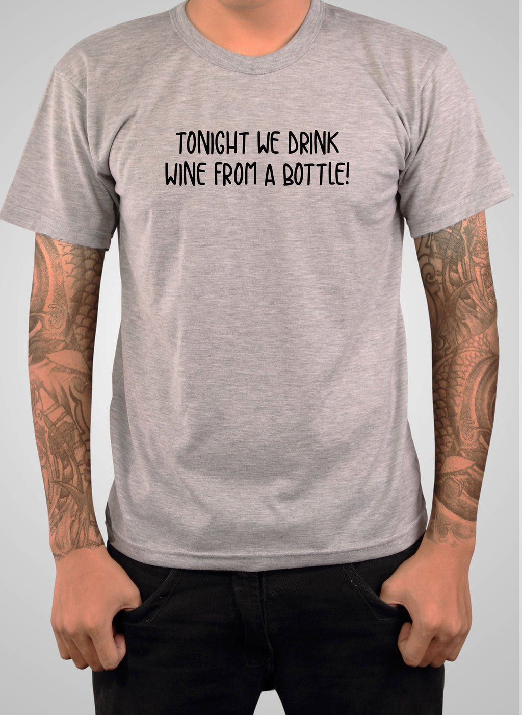 Tonight we drink wine from a bottle! T-Shirt