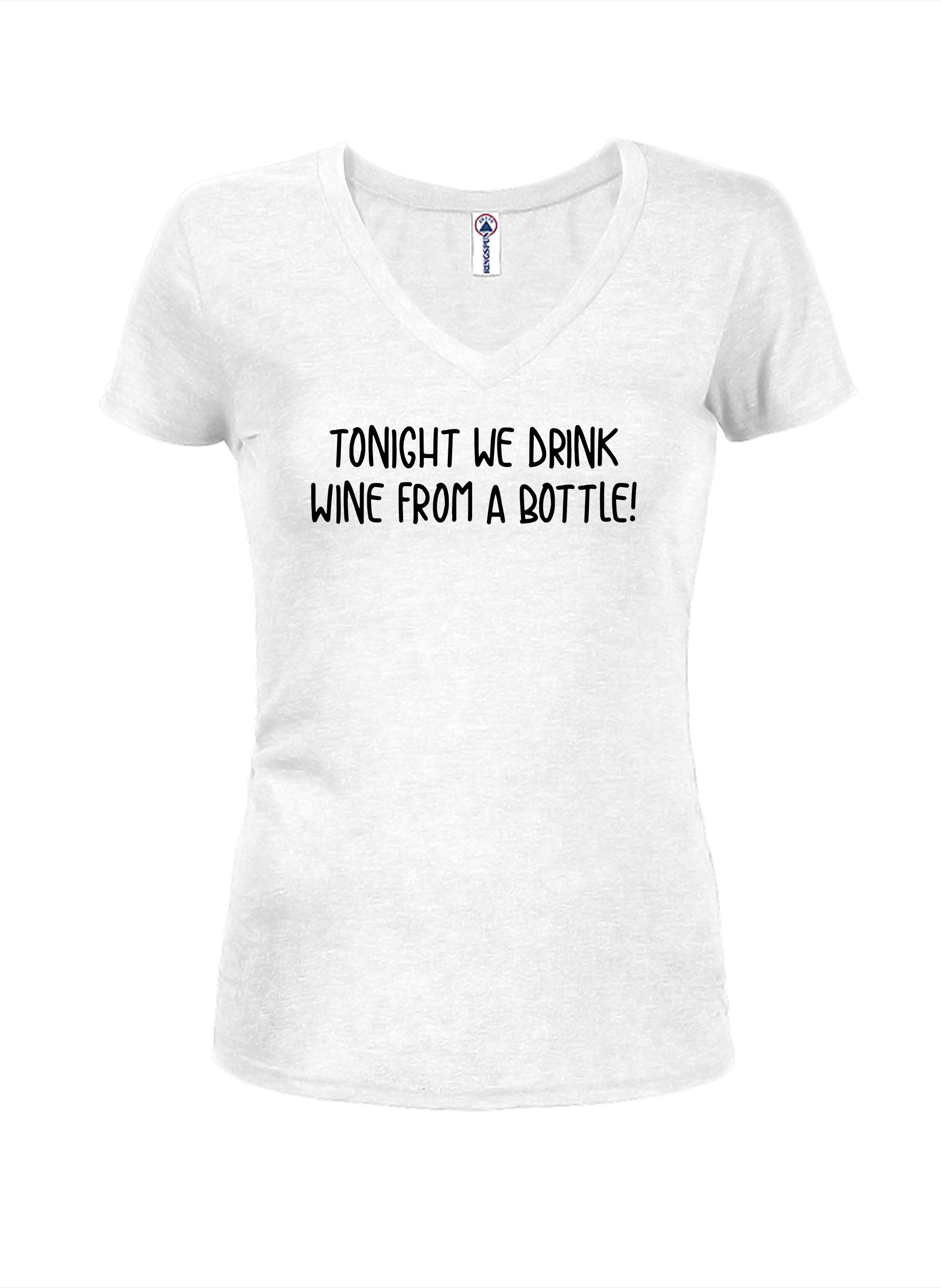 Tonight we drink wine from a bottle! T-Shirt