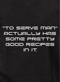 To serve man has pretty good recipes in it Kids T-Shirt