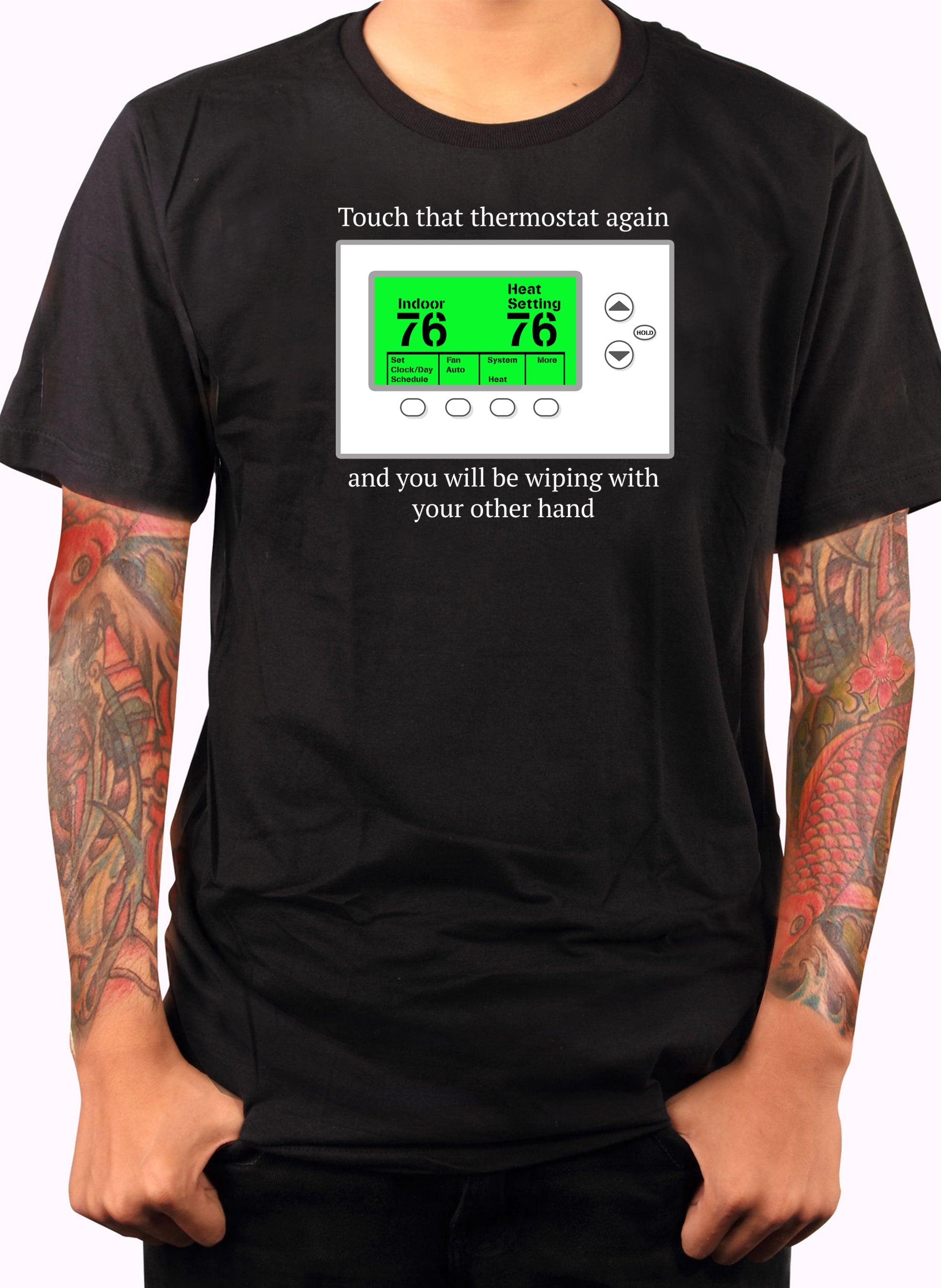 Touch that thermostat again T-Shirt