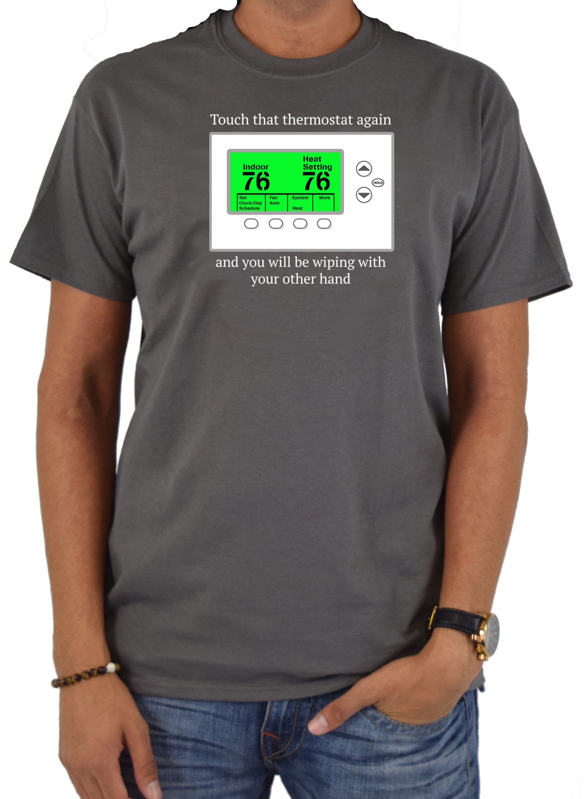 Touch that thermostat again T-Shirt