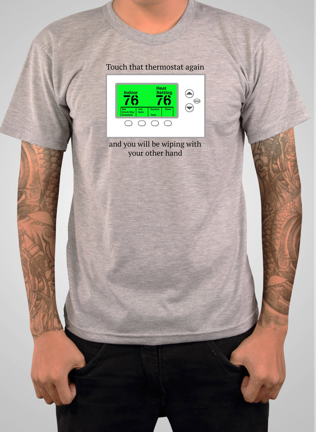Touch that thermostat again T-Shirt
