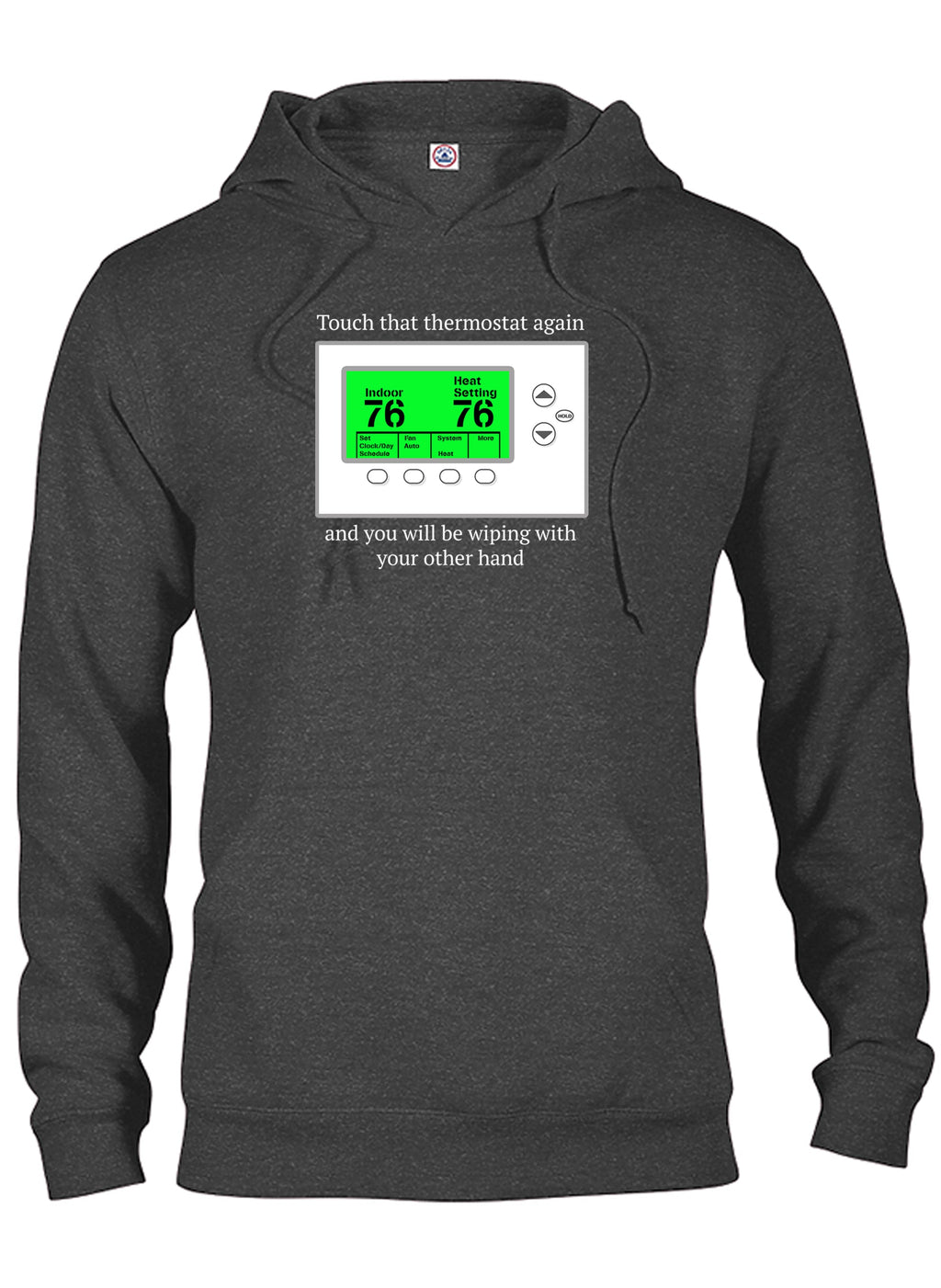 Touch that thermostat again T-Shirt