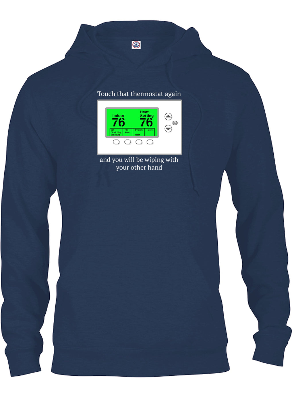 Touch that thermostat again T-Shirt