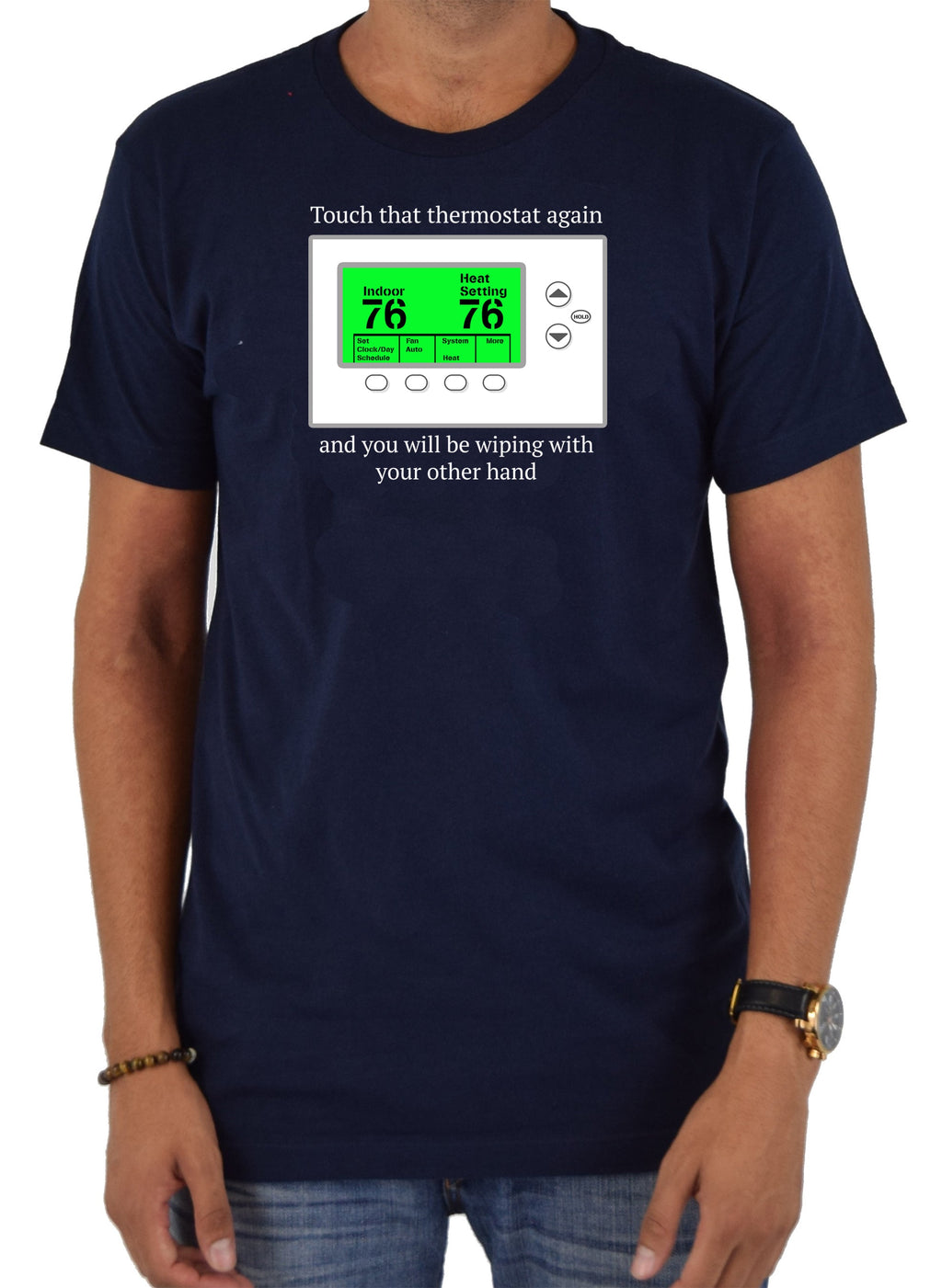 Touch that thermostat again T-Shirt