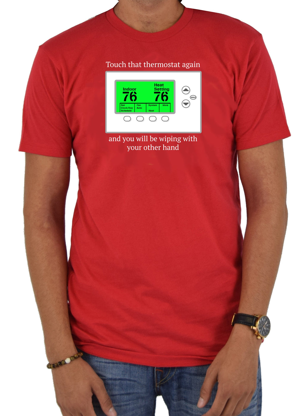Touch that thermostat again T-Shirt