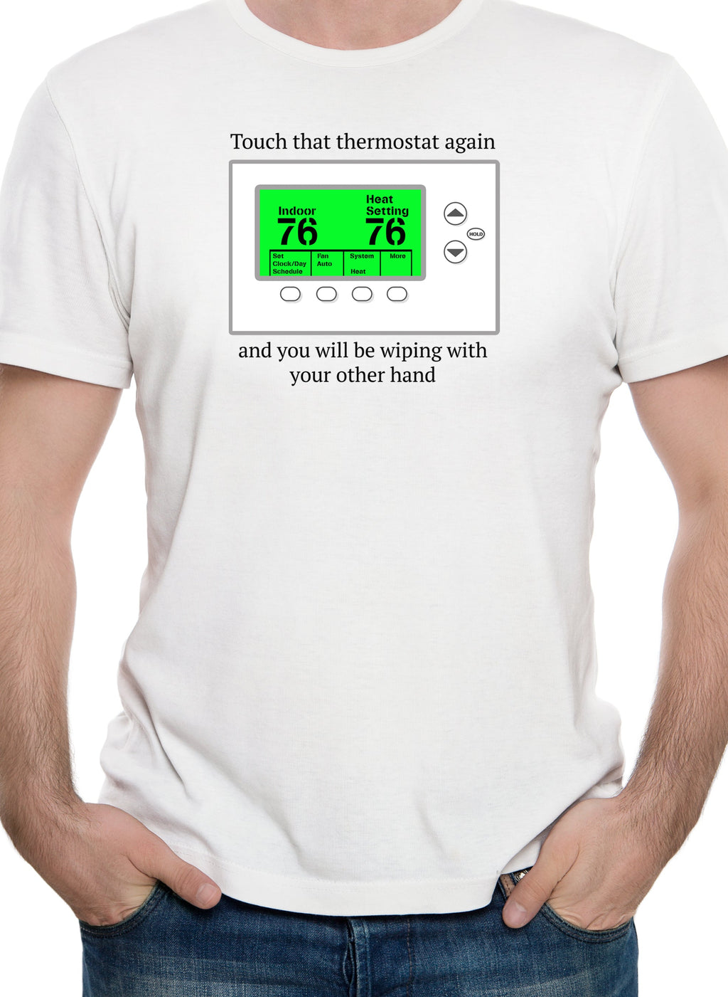 Touch that thermostat again T-Shirt