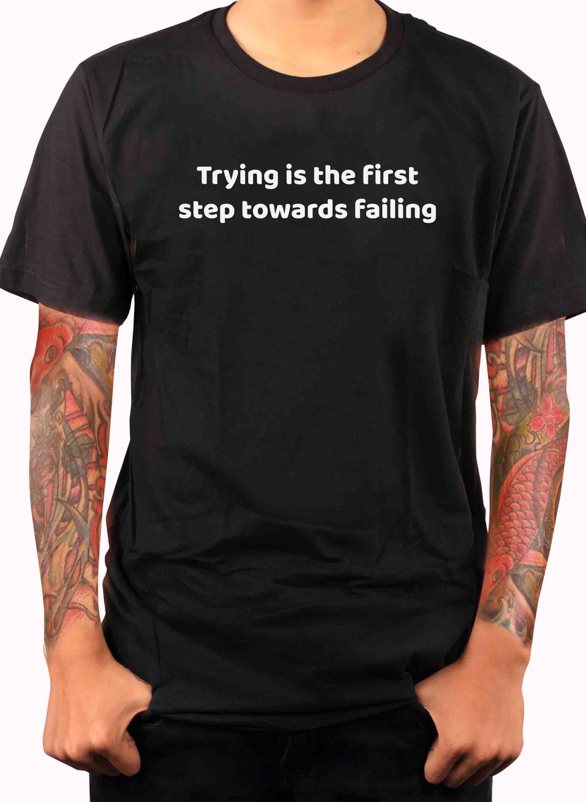 Trying is the first step towards failing T-Shirt